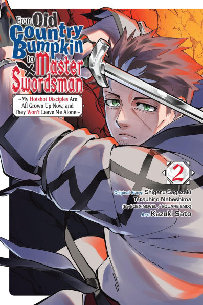 From Old Country Bumpkin to Master Swordsman, Vol. 2: My Hotshot Disciples Are All Grown Up Now, and They Won't Leave Me Alone