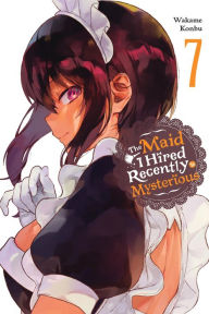 Title: The Maid I Hired Recently Is Mysterious, Vol. 7, Author: Wakame Konbu