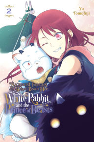 Title: Sacrificial Princess and the King of Beasts Heir: White Rabbit and the Prince of Beasts, Vol. 2, Author: Yu Tomofuji