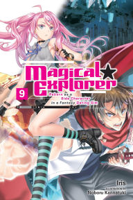 Ebooks and pdf download Magical Explorer, Vol. 9 (light novel): Reborn as a Side Character in a Fantasy Dating Sim by Iris, Noboru Kannatuki, David Musto (English Edition)