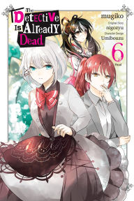 Ebook search download free The Detective Is Already Dead, Vol. 6 (manga) RTF by nigozyu, mugiko, Taylor Engel