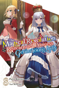 Free greek mythology ebook downloads The Magical Revolution of the Reincarnated Princess and the Genius Young Lady, Vol. 8 (novel) by Piero Karasu, Yuri Kisaragi, Haydn Trowell English version 