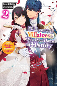 Title: I'll Become a Villainess Who Goes Down in History, Vol. 2 (novel), Author: Izumi Okido