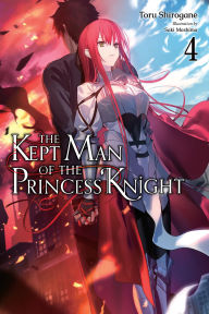 Epub books downloads free The Kept Man of the Princess Knight, Vol. 4 by Toru Shirogane, Stephen Paul, Saki Mashima