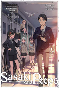 Rapidshare download books free Sasaki and Peeps, Vol. 8 (light novel): The Gang Heads to School and Ends Up in a Friendly Little Romcom ~Who Will Get Their Hands on True Love?~