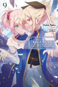 Title: The Executioner and Her Way of Life, Vol. 9: Wish Upon a Star, Pray to a Flower, Author: Mato Sato