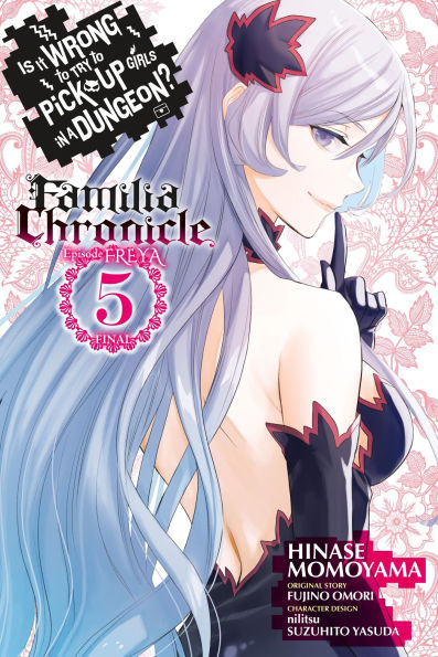 Is It Wrong to Try Pick Up Girls a Dungeon? Familia Chronicle Episode Freya, Vol. 5 (manga)