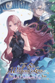 Title: To Sir, Without Love: I'm Divorcing You I, Part 1 (light novel), Author: Kori Hisakawa