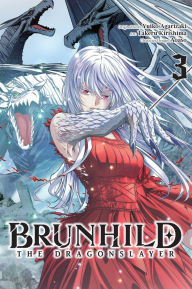 Title: Brunhild the Dragonslayer, Vol. 3 (manga), Author: Yuiko Agarizaki