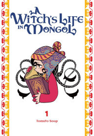 Title: A Witch's Life in Mongol, Vol. 1, Author: Tomato Tomato Soup