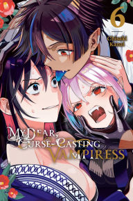 Title: My Dear, Curse-Casting Vampiress, Vol. 6, Author: Chisaki Kanai