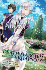 Title: Death March to the Parallel World Rhapsody, Vol. 17 (manga), Author: Hiro Ainana