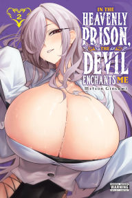 Free ebooks to download to computer In the Heavenly Prison, the Devil Enchants Me, Vol. 2