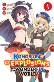 Online textbooks for free downloading Konosuba: Even More Explosions on This Wonderful World!, Vol. 1 (manga) 9798855417746