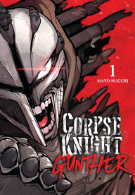 Title: Corpse Knight Gunther, Vol. 1, Author: MAYO-NUGURI