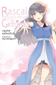 Title: Rascal Does Not Dream of His Girlfriend (light novel), Author: Hajime Kamoshida