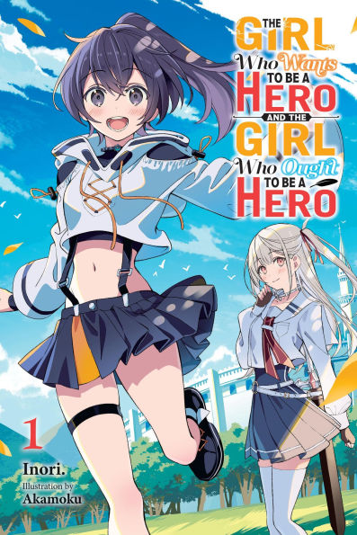 the Girl Who Wants to Be a Hero and Ought Hero, Vol. 1
