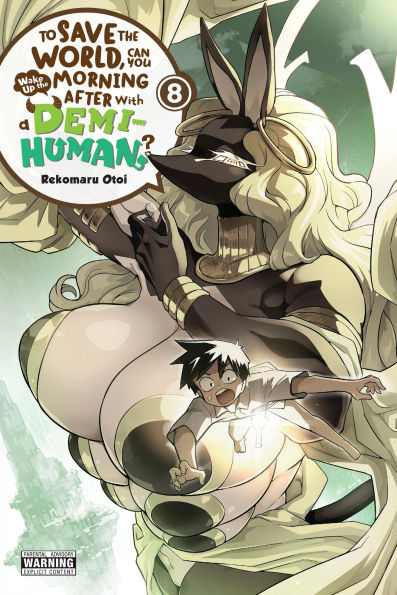 To Save the World, Can You Wake Up Morning After with a Demi-Human?, Vol. 8