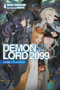 Title: Demon Lord 2099, Vol. 4 (light novel): Endgame City Washington, Author: Daigo Murasaki