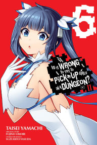 Title: Is It Wrong to Try to Pick Up Girls in a Dungeon? II, Vol. 6 (manga), Author: Fujino Omori