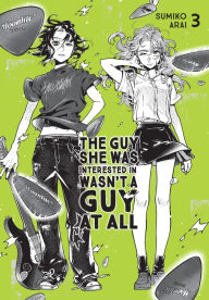 Title: The Guy She Was Interested In Wasn't a Guy at All, Vol. 3, Author: Sumiko Arai