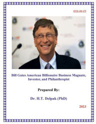 Title: Bill Gates American Billionaire Business Magnate, ?Investor, and Philanthropist, Author: Heady Delpak