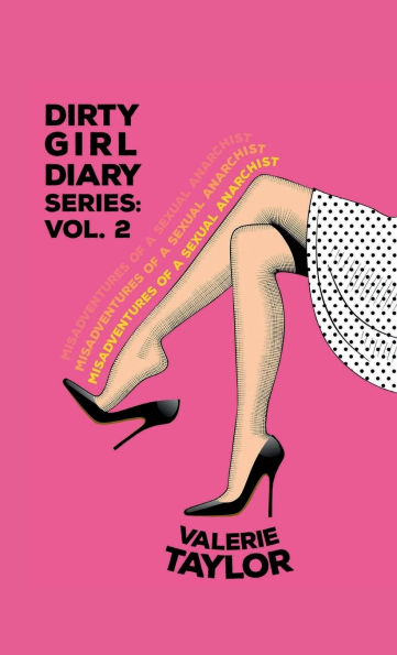 Dirty Girl Diary: Misadventures of a Sexual Anarchist: Serafina's Sexscapades, Volume Two