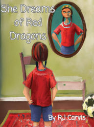 Title: She Dreams of Red Dragons, Author: Rj Carvis
