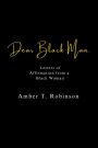 Dear Black Man, Letters of Affirmation from a Black Woman