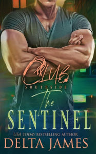 Title: The Sentinel: A Steamy Romantic Suspense, Author: Delta James