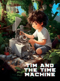 Title: Tim and the Time Machine, Author: Story Safari