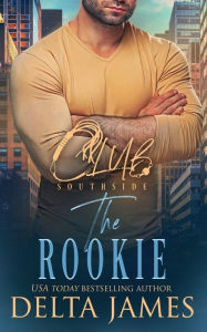 Title: The Rookie: A Steamy Romantic Suspense, Author: Delta James