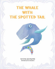 Title: The Whale with the Spotted Tail, Author: Annie Jean-Baptiste