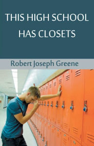 Title: This High School Has Closets, Author: Robert Joseph Greene