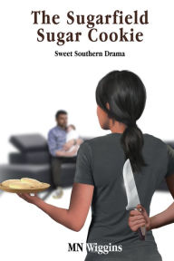 Title: The Sugarfield Sugar Cookie: Sweet Southern Drama, Author: M N Wiggins