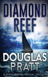 Title: Diamond Reef: A Chase Gordon Tropical Thriller, Author: Douglas Pratt