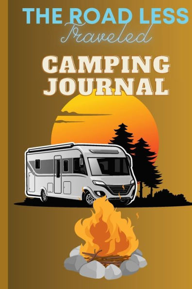 The Road Less Traveled Camping Journal and Log Book