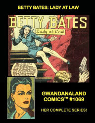 Title: Betty Bates - Lady At Law: Gwandanaland Comics #1069, Author: Gwandanaland Comics