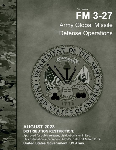 Field Manual FM 3-27 Army Global Missile Defense Operations August 2023