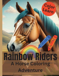 Title: Rainbow Riders: A Horse Color and Learn Adventure For Children: