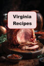 Virginia Recipes: Contemporary and Classic Virginian Recipes From The Commonwealth
