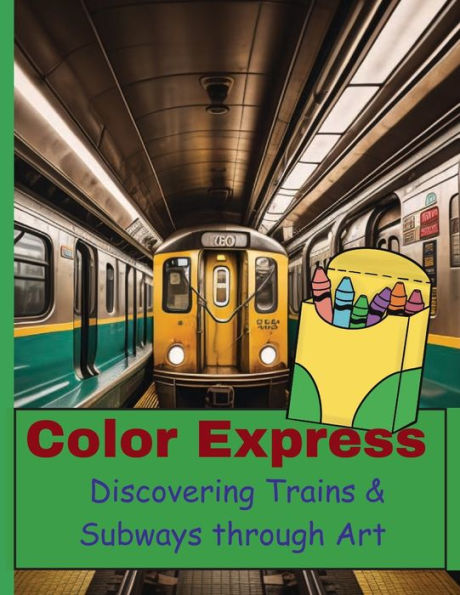 Color Express: Discover trains and subways through art.: