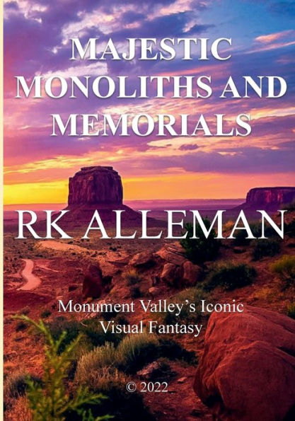 MAJESTIC MONOLITHS AND MEMORIALS:: Monument Valley's Iconic Visual Fantasy