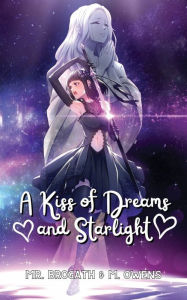 Title: A Kiss of Dreams and Starlight (Light Novel), Author: Mr. Brogath