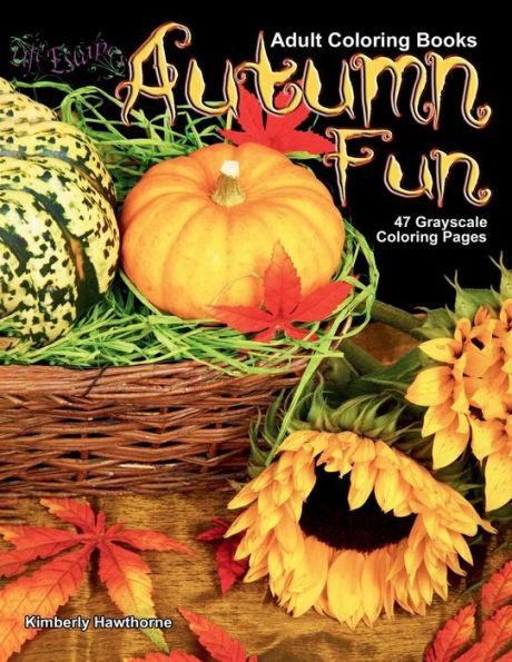Autumn Fun Grayscale Adult Coloring Book: 47 Grayscale Coloring Pages