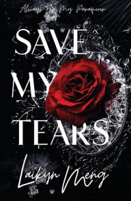 Title: Save My Tears, Author: Laikyn Meng