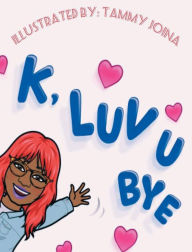 Title: K, Luv U Bye: A Valentine Tale, Author: Tammy Joina