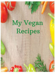 Title: Vegan Recipe Book. A Blank Recipe Book to collect and write your favorite Vegan recipes., Author: Vital Ventures Llc