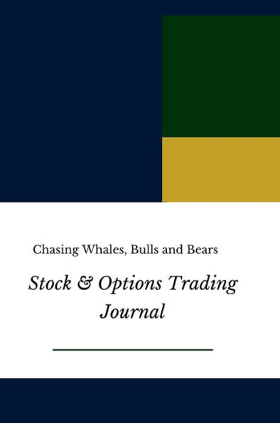 Stock and Options Trading Journal: Chasing Whales, Bulls and Bears