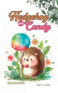 Title: Hedgehog and Candy, Author: Paul Valadez